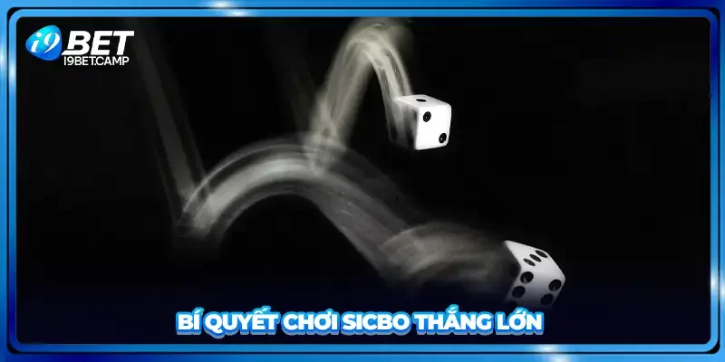 Bí quyết chơi sicbo thắng lớn