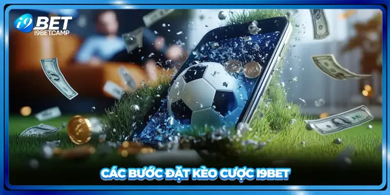 Các bước đặt kèo cược I9BET