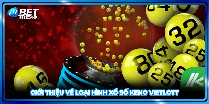 Giới thiệu về loại hình xổ số Keno Vietlott