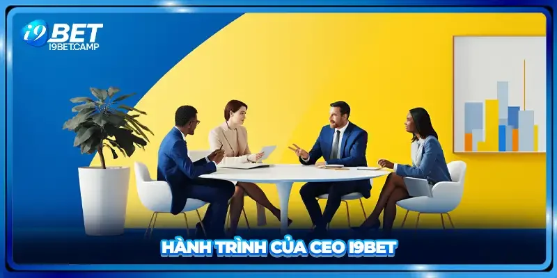 Hành trình của CEO I9BET