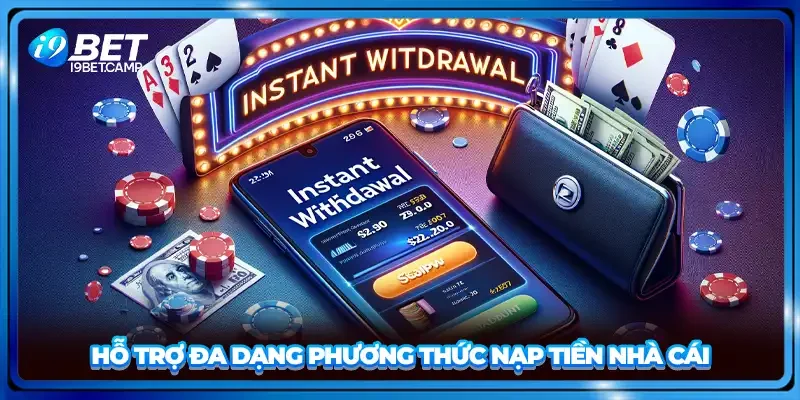Hỗ trợ đa dạng phương thức nạp tiền nhà cái