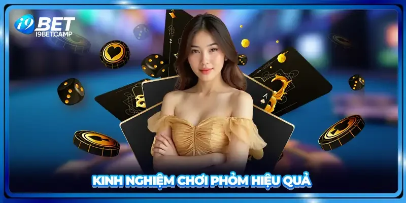 Kinh nghiệm chơi phỏm hiệu quả