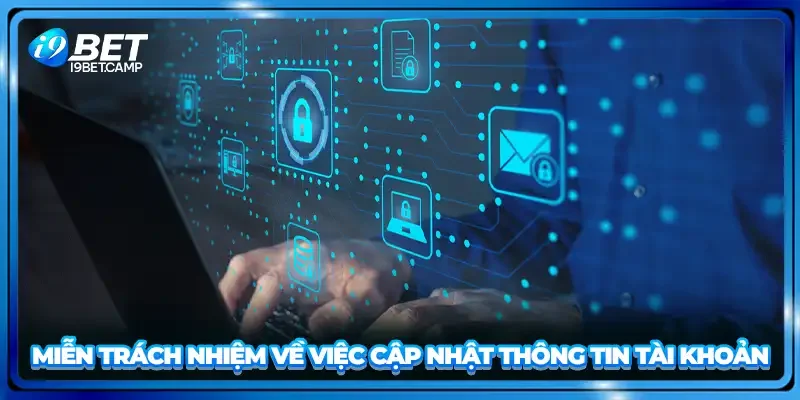 Miễn trách nhiệm về việc cập nhật thông tin tài khoản