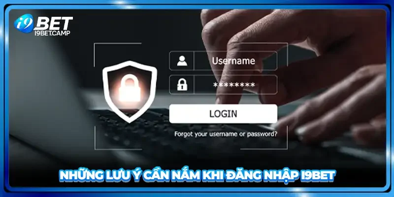 Những lưu ý cần nắm khi đăng nhập I9BET