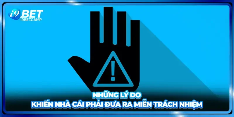 Những lý do khiến nhà cái phải đưa ra miễn trách nhiệm