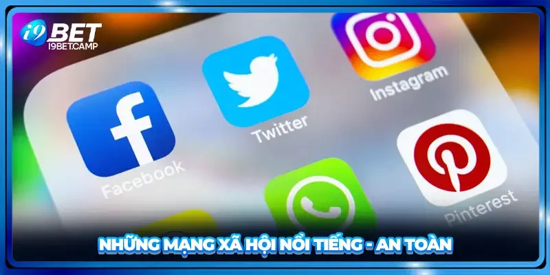 Những mạng xã hội nổi tiếng - an toàn
