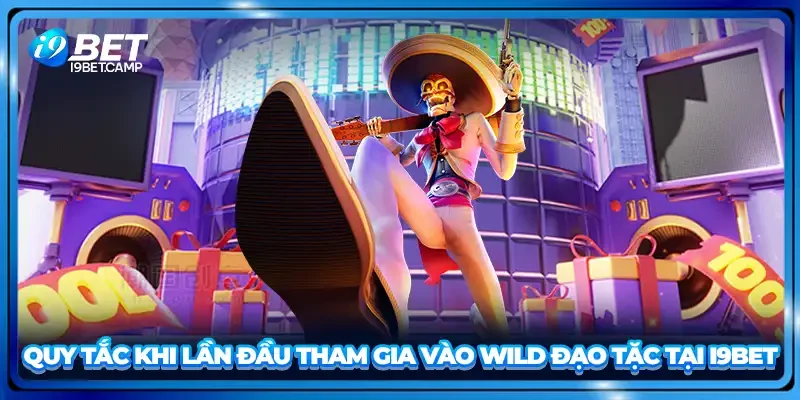 Quy tắc khi lần đầu tham gia vào Wild đạo tặc tại I9BET
